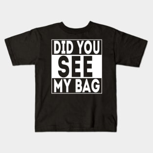 Did you see my bag? Kids T-Shirt